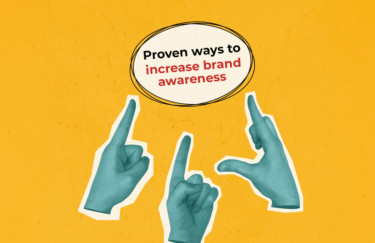 Proven ways to increase brand awareness