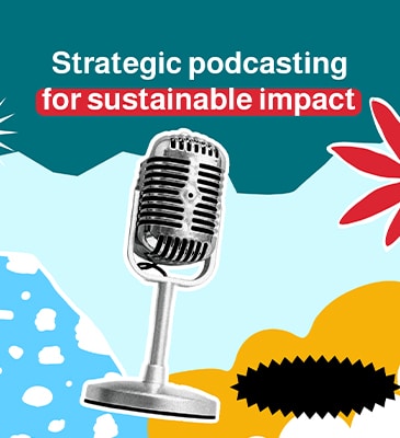 The sound of impact: why podcast production for NGOs is the future of storytelling